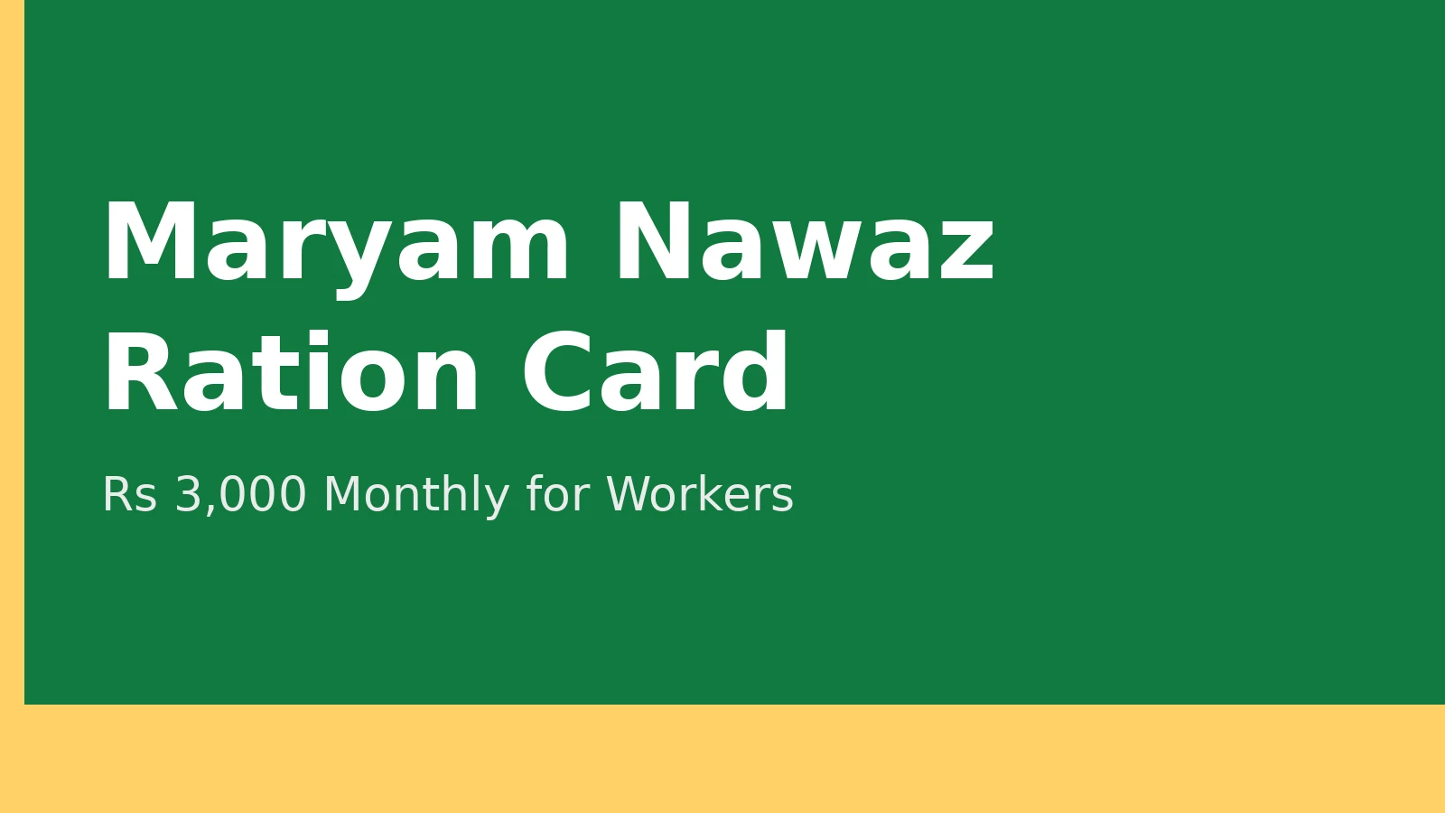 Maryam Nawaz Ration Card: Rs 3,000 Monthly Ration for Registered Workers